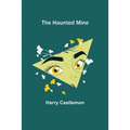 The Haunted Mine