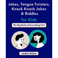 Jokes, Tongue Twisters, Knock Knock Jokes & Riddles for Kids: The Big Book of Everything Fun!