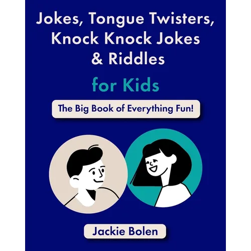 Jokes, Tongue Twisters, Knock Knock Jokes & Riddles for Kids: The Big Book of Everything Fun!