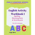 English Activity Workbook 1: Spelling, Matching Pairs & Word Search, Pre-K to 2nd Grade