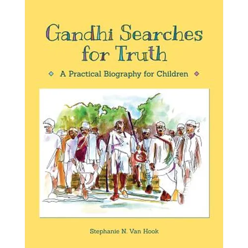 Gandhi Searches for Truth: A Practical Biography for Children