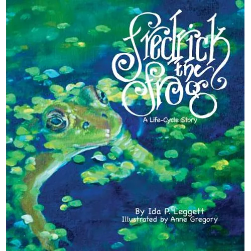 Fredrick the Frog: A Life Cycle Story