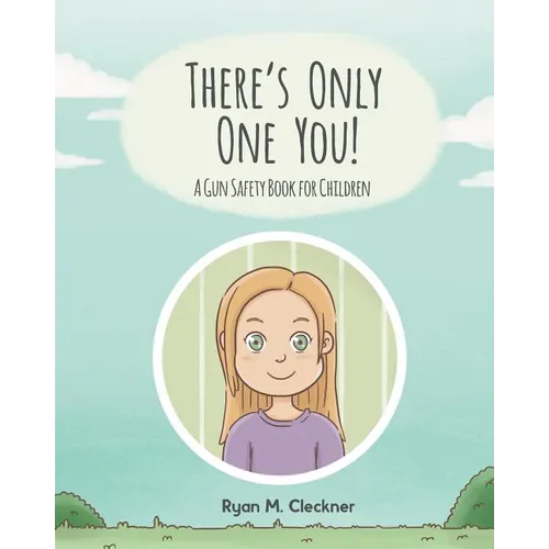 There's Only One You!: A Gun Safety Book for Children