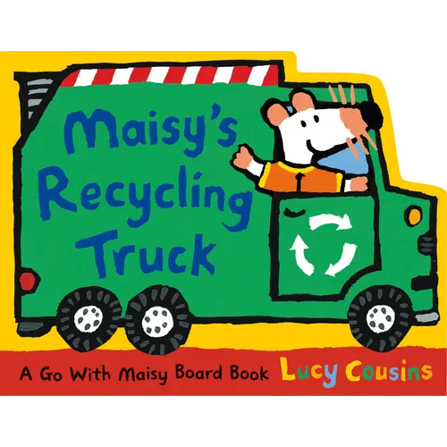 Maisy's Recycling Truck: (Garbage Truck-Shaped Board Book about Maisy the Mouse for Toddlers)