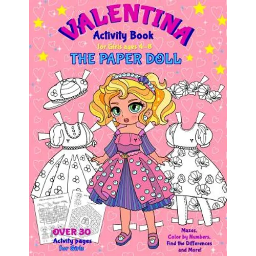 VALENTINA, the Paper Doll Activity Book for Girls ages 4-8: Paper Doll with the Dresses, Mazes, Color by Numbers, Match the Picture, Find the Differen