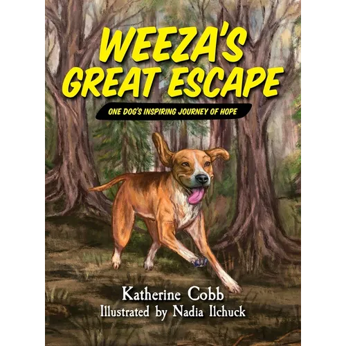 Weeza's Great Escape: One dog's inspiring journey of hope
