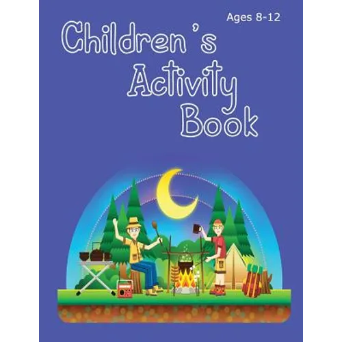 Children's Activity Book Ages 8-12: Camping Theme - solve word puzzles, create your own cryptograms, write stories, make your own comics and colour in