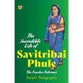 The Incredible Life of Savitribai Phule the Fearless Reformer
