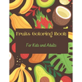 Fruits Coloring Book: Fruits & Alphabets: For Kids and Adults