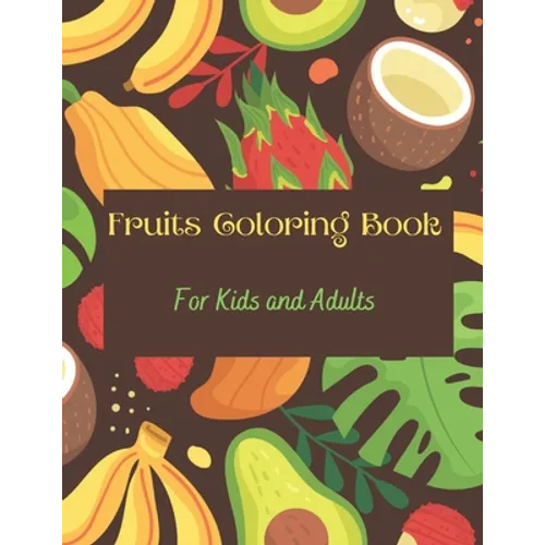 Fruits Coloring Book: Fruits & Alphabets: For Kids and Adults