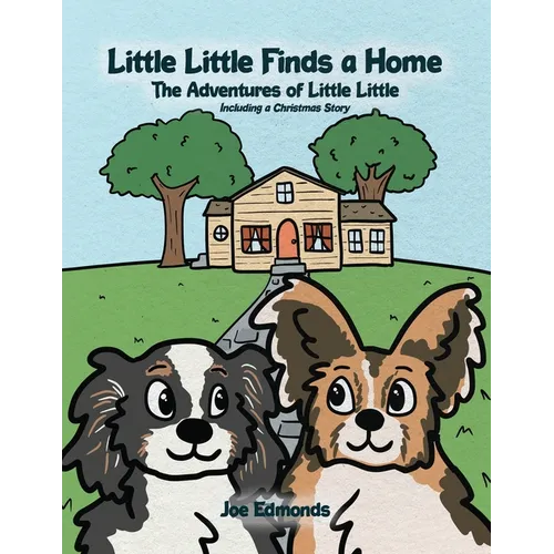 Little Little Finds a Home: The Adventures of Little Little, Including a Christmas Story