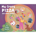 My Crazy Pizza: and other poems