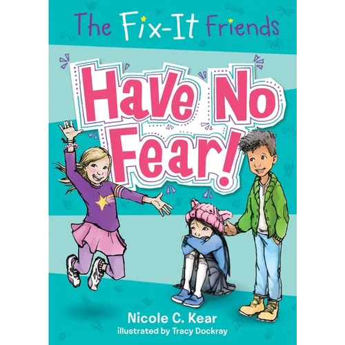 The Fix-It Friends: Have No Fear!