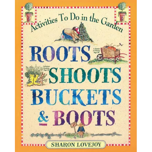 Roots Shoots Buckets & Boots: Gardening Together with Children