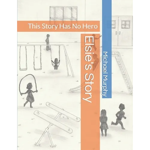 Elsie's Story: This Story Has No Hero