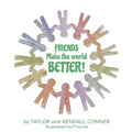 Friends Make the World Better!