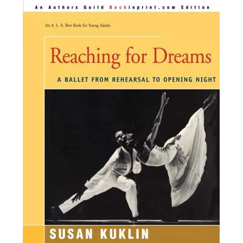 Reaching for Dreams: A Ballet from Rehearsal to Opening Night