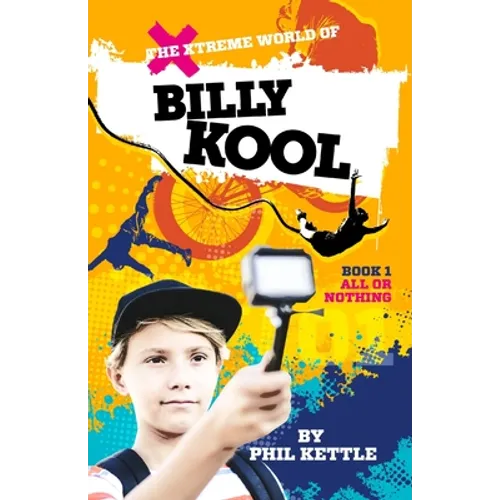 All or Nothing: Book 1: The Xtreme World of Billy Kool