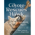 Coyote Rescues Hawk: A Chumash Story & History of the Tomol-an Ocean Plank Canoe