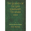 The Legend of the Last Luminary: The Spark: The First of the Trilogy