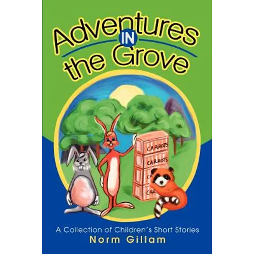Adventures in the Grove: A Collection of Children's Short Stories