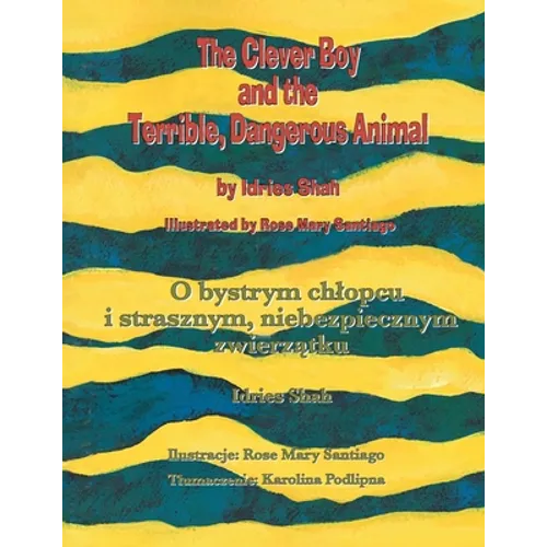The Clever Boy and the Terrible, Dangerous Animal / O bystrym chlopcu i strasznym, niebezpiecznym zwierzątku: Bilingual English-Polish Edition /