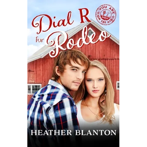 Dial R for Rodeo: Sweet Christian Contemporary Romance Novella (You Are on the Air, Book 5)