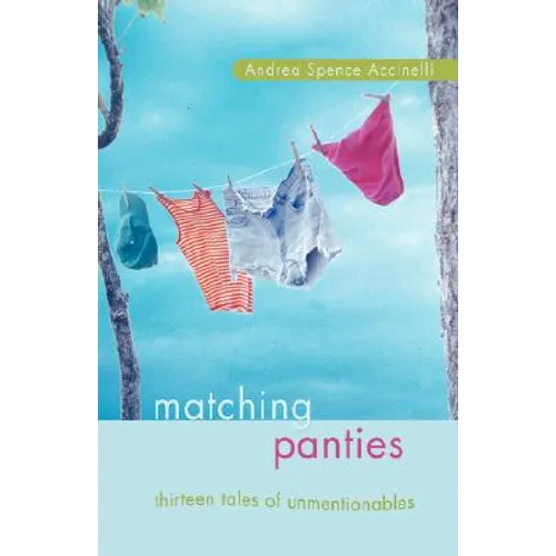 Matching Panties: Thirteen Tales of Unmentionables