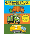 Garbage Truck Coloring Book for Kids Garbage Trucks on Every Page: Coloring Book for Toddlers, Preschool, Kindergarten