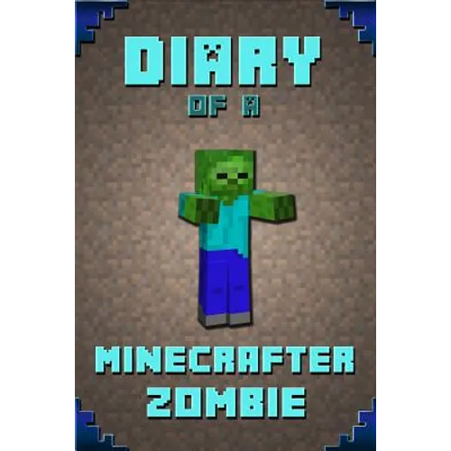 Diary of a Minecrafter Zombie: Extraordinary Masterpiece from Famous Kids Books Author for All Minecrafters
