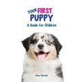 Your First Puppy: A Guide for Children