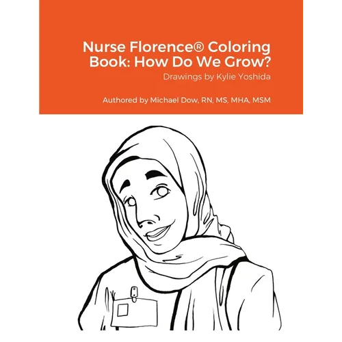 Nurse Florence(R) Coloring Book: How Do We Grow?