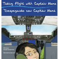 Taking Flight with Captain Mama/Despegando con Capitán Mamá: 3rd in an award-winning, bilingual English & Spanish children's aviation picture book ser