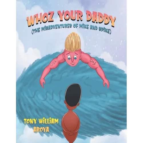 Whoz Your Daddy: The Misadventures of Mike and Spikes