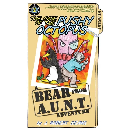 The Case of the Pushy Octopus: A Bear From AUNT Adventure