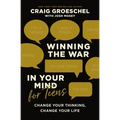 Winning the War in Your Mind for Teens: Change Your Thinking, Change Your Life