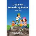 God Sent Something Better