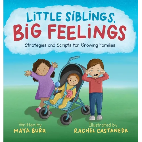Little Siblings, Big Feelings: Strategies and Scripts for Growing Families