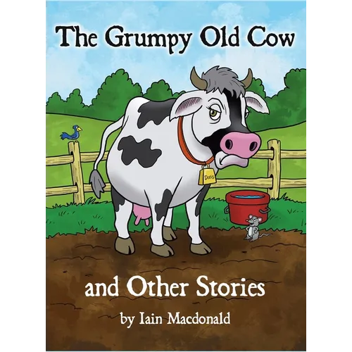 The Grumpy Old Cow and Other Stories