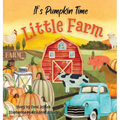 It's Pumpkin Time Little Farm: Pumpkin Patch Book for Kids, Pumpkin Stories for Toddlers, Pumpkin Stories for Kids, Pumpkin Patch Books for Kids: Old