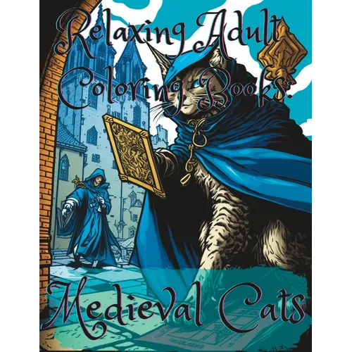 Relaxing Adult Coloring Books: Medieval Cats
