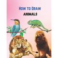 How To Draw Cute Animals Book: A Great Book For Beginners To Intermediate Drawers