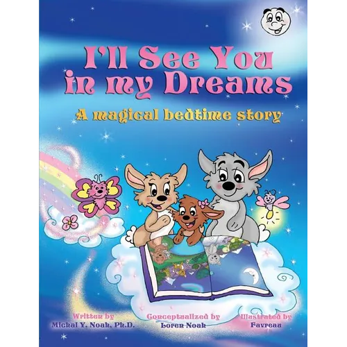 I'll See You In My Dreams a magical bedtime story: Multi-Award-Winning Book and Recipient of the International Impact Book Award.