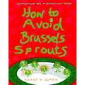 How to Avoid Brussels Sprouts