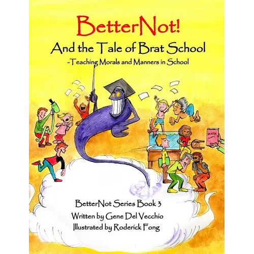 BetterNot! And the Tale of Brat School: Teaching Morals and Manners in School