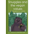 Snuggles and the vegan values: [Illustrated (in black and white) by: Anne-Théa R. Uldal]