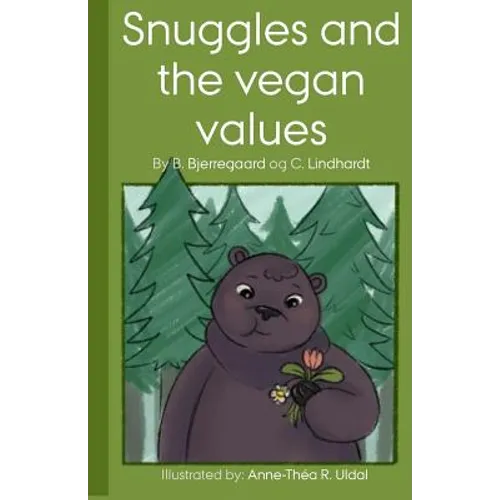 Snuggles and the vegan values: [Illustrated (in black and white) by: Anne-Théa R. Uldal]