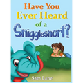 Have You Ever Heard of a Snigglesnort?