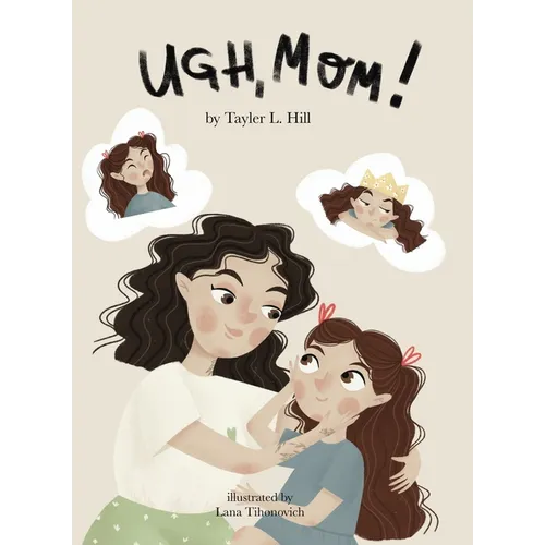Ugh, Mom!
