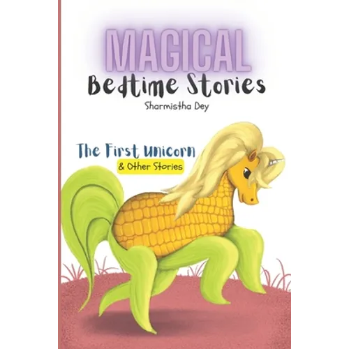 The First Unicorn & Other Stories - Magical Bedtime Stories (5-in-1): Five Minute Stories for Kids